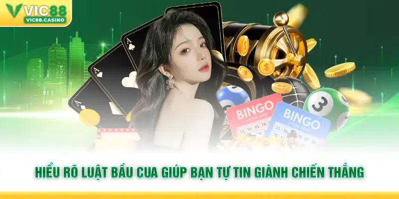 Hiểu rõ luật bầu cua giúp bạn tự tin giành chiến thắng