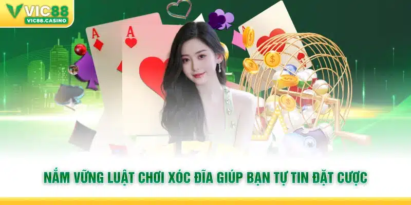 Nắm vững luật chơi xóc đĩa giúp bạn tự tin đặt cược