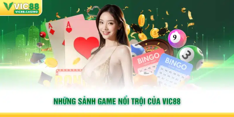 Những sảnh game nổi trội của Vic88